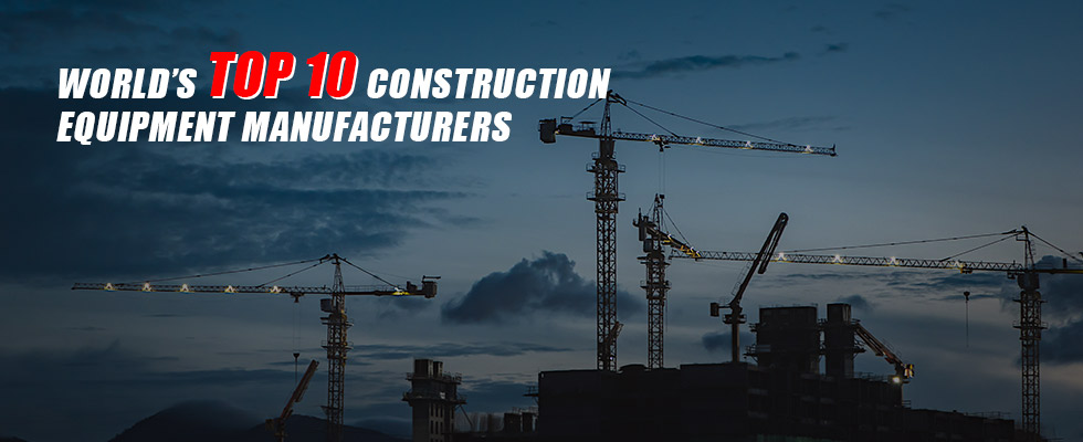 World's Top 10 Construction Equipment Manufacturers
