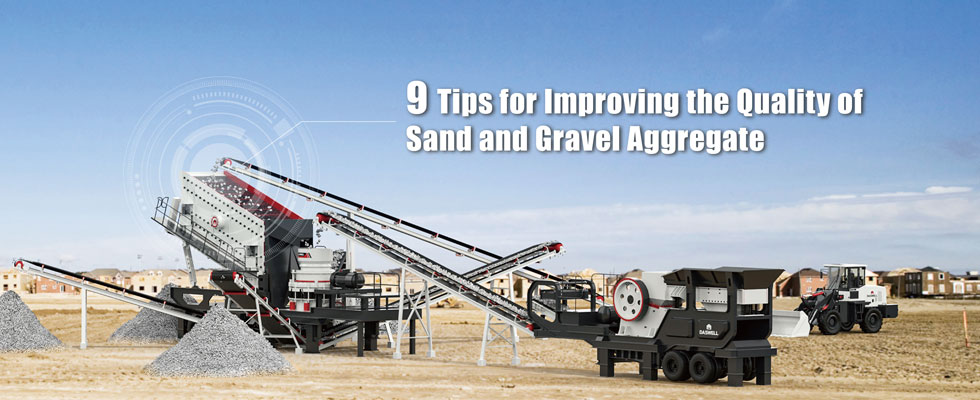 9 Tips for Improving the Quality of Sand and Gravel Aggregate