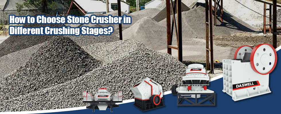 How to Choose Stone Crusher in Different Crushing Stages